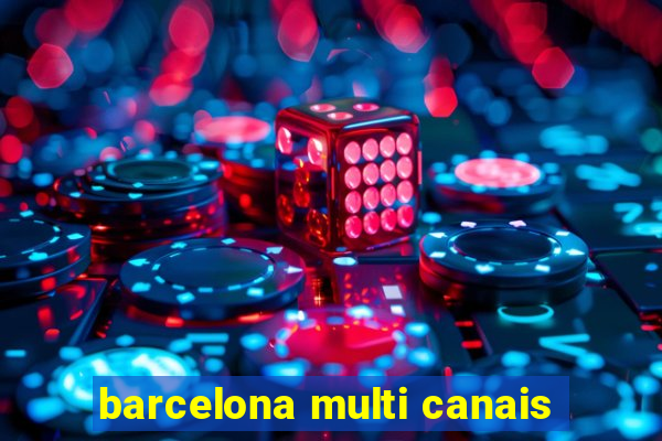 barcelona multi canais